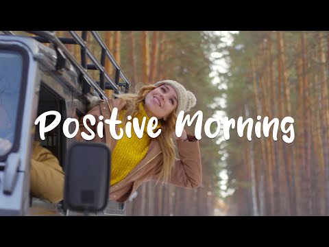 Positive Morning | An Indie/Pop/Folk Playlist to start your day