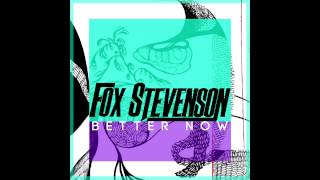 Fox Stevenson - Better Now