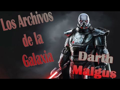 ¿Quien es Darth Malgus?/ Los Archivos de la Galaxia #2