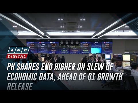 PH shares end higher on slew of economic data, ahead of Q1 growth release ANC