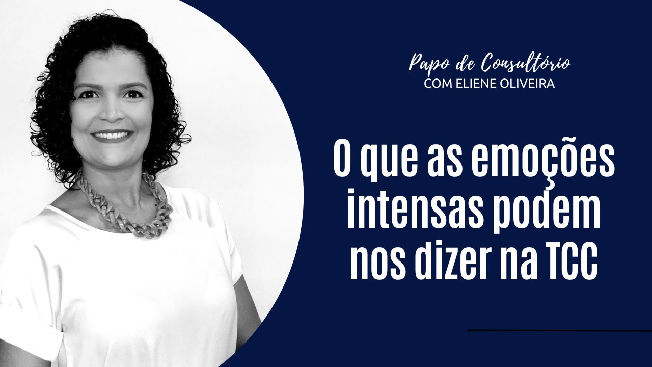 O QUE AS EMOÇÕES INTENSAS PODEM NOS DIZER NA TERAPIA COGNITIVO COMPORTAMENTAL?