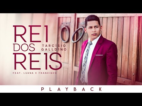 Rei dos Reis - Tarcísio Galldino Feat. Luanna e Francisco - LYRIC VÍDEO [Playback]