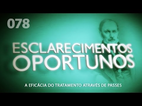 Esclarecimentos Oportunos 078 - A Eficácia do Tratamento Através de Passes