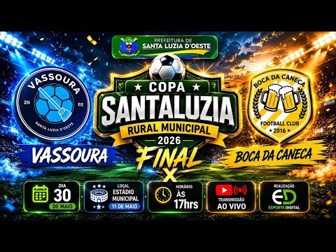 AO VIVO | FINAL COPA SANTA LUZIA RURAL MUNICIPAL 2026 | VASSOURA X BOCA DA CANECA