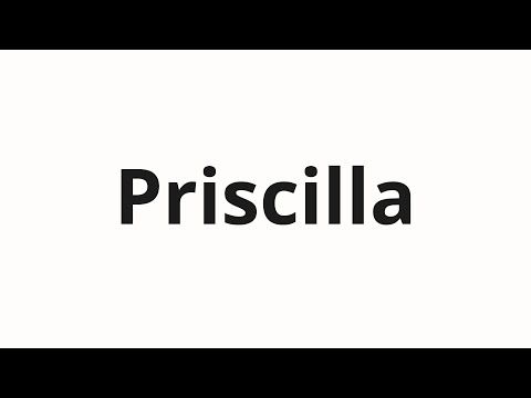 How to pronounce Priscilla