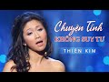 Chuyện Tình Không Suy Tư Thiên Kim Ai Nghe Cũng Khóc