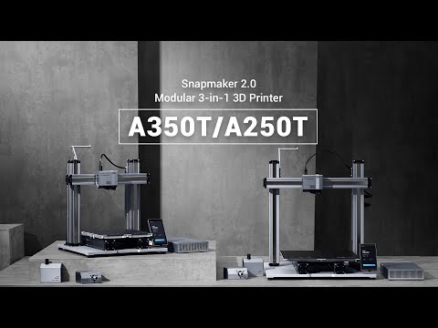 Meet Snapmaker 2.0 A350T & A250T