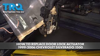 How to Replace Door Lock Actuator Chevrolet Silverado 1500 1999-2006