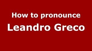 How to pronounce Leandro Greco