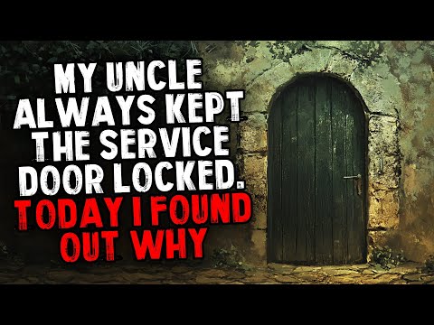 My Uncle Always Kept The Service Door Locked. Today I Found Out Why