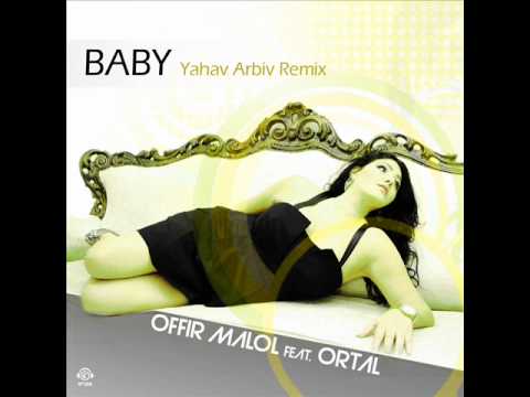 Offir Malol feat. Ortal - Baby (Yahav Arbiv Official Remix)