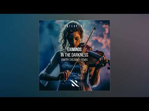 Eximinds - In The Darkness (Dmitry Chelnokov Extended Remix)