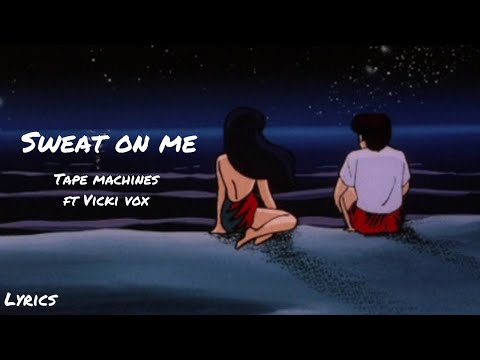 Sweat On Me - Tape Machines ft Vicki Vox (Slowed + Reverb)