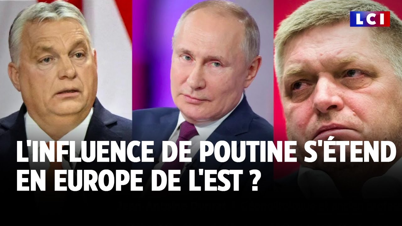 L'influence de Poutine s'étend en Europe de l'Est ?｜LCI