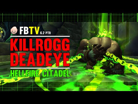 Kilrogg Deadeye Heroic - Hellfire Citadel - 6.2 PTR - FATBOSS