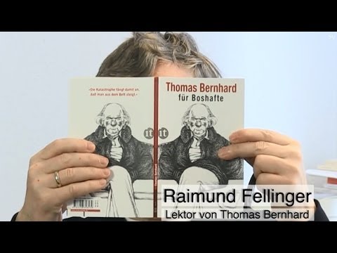 Thomas Bernhard: Erinnerungen seines Lektors Raimund Fellinger