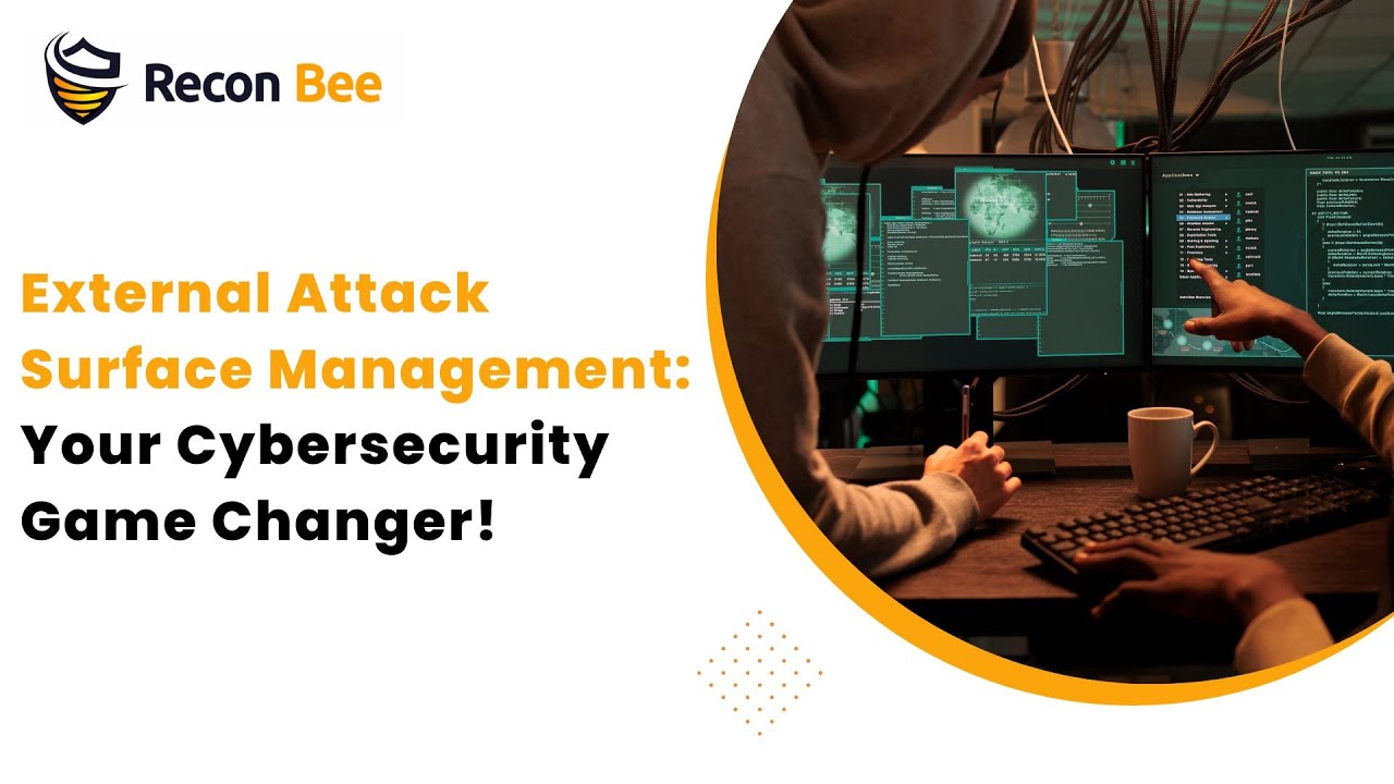 External Attack Surface Management (EASM) : Your Cybersecurity Game Changer | Recon Bee