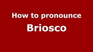 How to pronounce Briosco