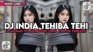 Download lagu DJ INDIA TEHIBA TEHI X GAYAMU ITU SOMBONG VIRAL TIK TOK TERBARU YANG KALIAN CARI!  mp3