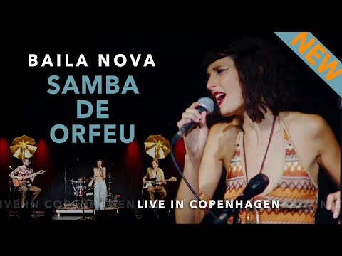 Baila Nova - SAMBA DE ORFEU (Luiz Bonfá and Antônio Maria) - Live In Copenhagen Series
