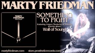 MARTY FRIEDMAN - SOMETHING TO FIGHT (featuring Jorgen Munkeby of Shining)