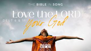 Deut 6 & 11 - Love the LORD your God || Bible in Song || ❤️ NO AI! || by Project of Love #154