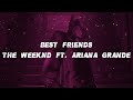 The Weeknd Ft Ariana Grande Best Friends Lyrics