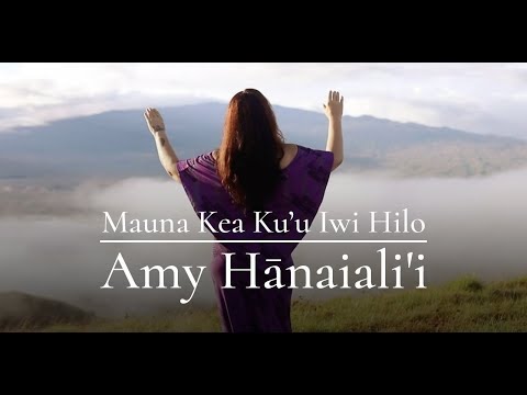 Amy Hānaiali‘i - Mauna Kea Ku'u Iwi Hilo (Official Video)