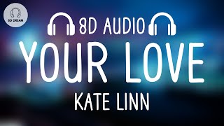 Kate Linn - Your Love (8D AUDIO) (Extended Version)