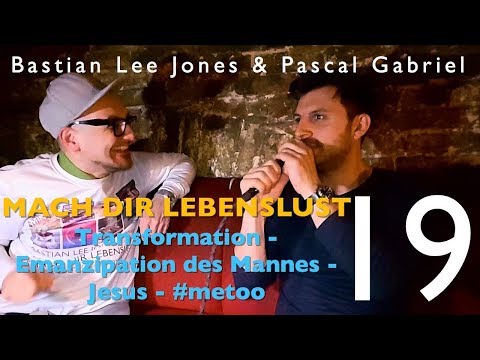 MACH DIR LEBENSLUST 19 Transformation-Emanzipation des Mannes-Jesus