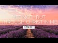 Yet Not I But Through Christ In Me - CityAlight | LYRIC VIDEO
