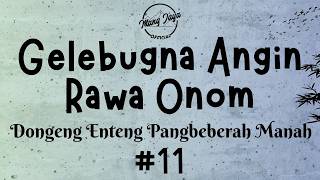 Download lagu GELEBUGNA ANGIN RAWA ONOM 11, Dongeng Enteng Mang Jaya, Carita Sunda @MangJaya mp3