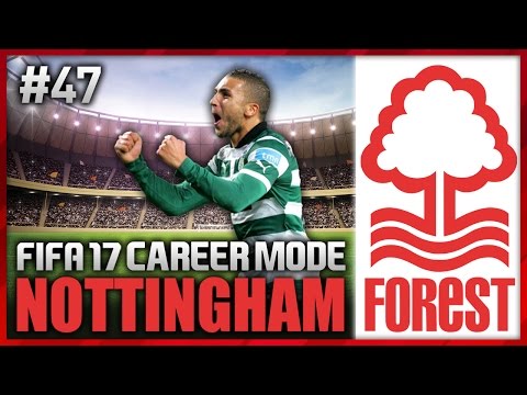 ONE LAST SIGNING?! NOTTINGHAM FOREST CAREER MODE #47 (FIFA 17)