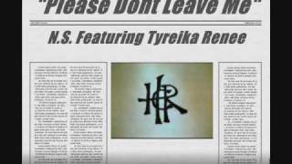 Please Dont Leave Me   Feat. Tyreika Renee