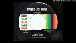 Goldie Hill - Twice As Blue (Decca 31083) [1960 country rocker]