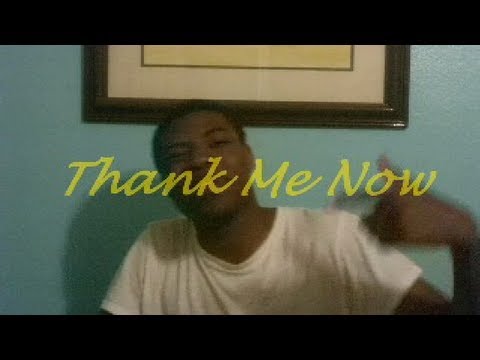 Video thumbnail for Thank Me Now