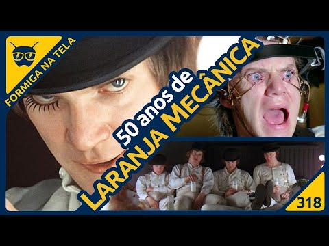 50 anos de Laranja Mecânica | Formiga na Tela 318 - Formiga Elétrica