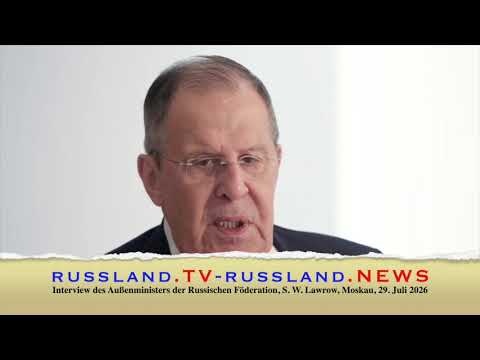Interview des Außenministers der Russischen Föderation, S.  W . Lawrow, Moskau, 29. Juli 2026