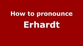 How to pronounce Erhardt