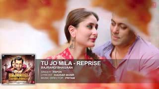 'Tu Jo Mila Reprise' Full AUDIO Song   Papon   Salman Khan, Kareena Kapoor   Bajrangi Bhaijaan