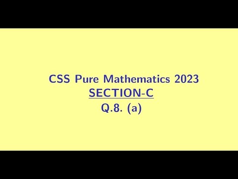 CSS Pure Mathematics 2023 Seção C Q8 (a)