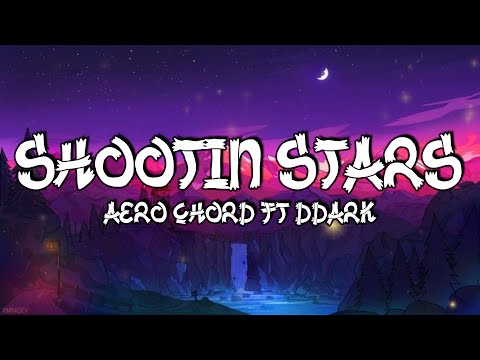 Aero Chord Ft DDARK - Shootin Stars (Lyrics)