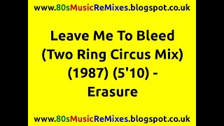 Leave Me To Bleed (Two Ring Circus Mix) - Erasure | 80s Club Mixes | 80s Club Music | 80s Dance Mix
