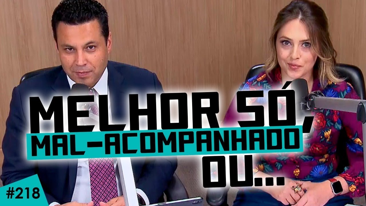 MELHOR SÓ, MAL-ACOMPANHADO OU… (VEJA A 3ª OPÇÃO)