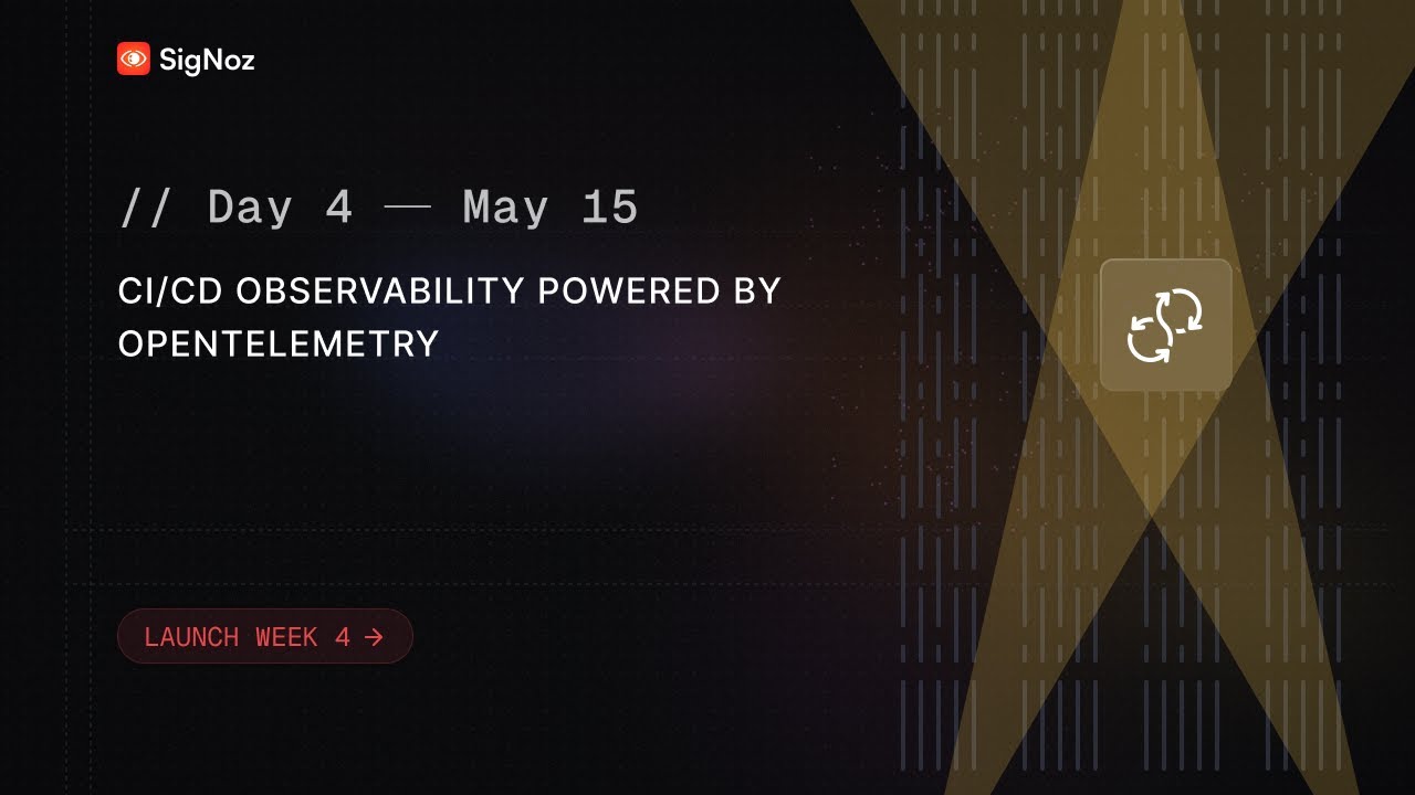 CI/CD Observability Powered by OpenTelemetry | SigNoz Launch Week 4.0 Day 4
