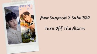 Download lagu Mew Suppasit & Suho EXO - Turn Off The Alarm Lyrics Terjemahan (Eng / Indonesia) mp3