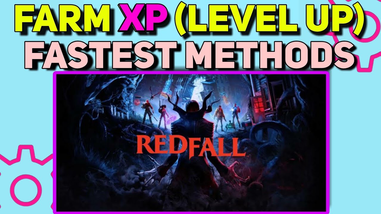 How to Level Up Fast - Redfall | The best XP Farming Guide in Redfall