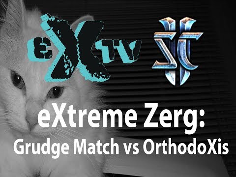eXtine SC2 grudge match vs OrthodoXosis
