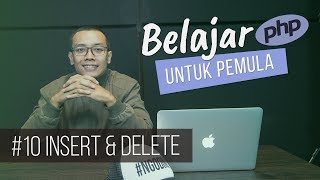 Belajar PHP untuk PEMULA | 12. INSERT &amp; DELETE