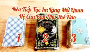 🎯Nếu Tiếp Tục Im Lặng Mối Quan Hệ Này Sẽ Như Thế Nào ? #message #mstarot #Silent #love ♥🍀